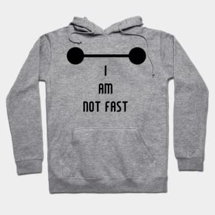 I am not Fast Hoodie